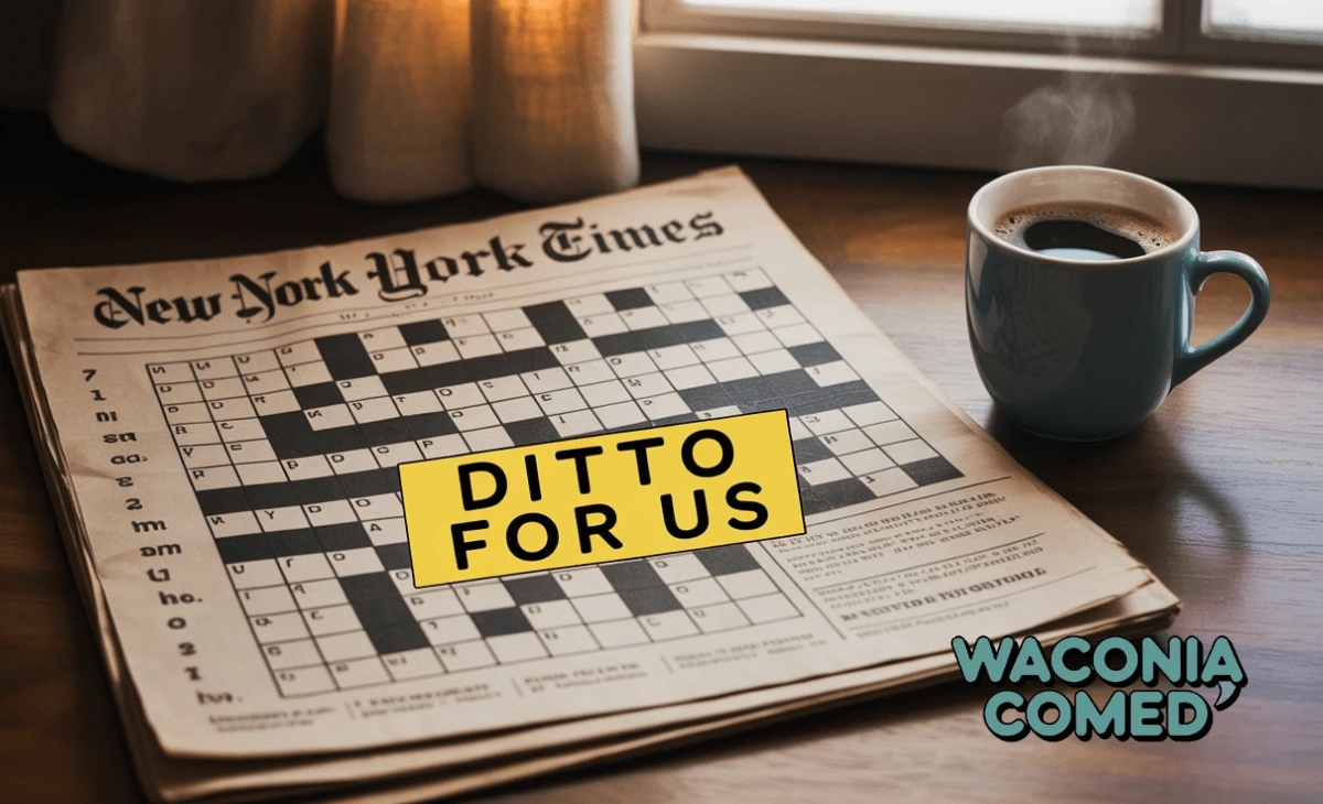Ditto for Us NYT Crossword